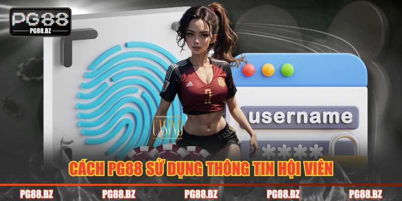 Cách PG88 sử dụng thông tin hội viên