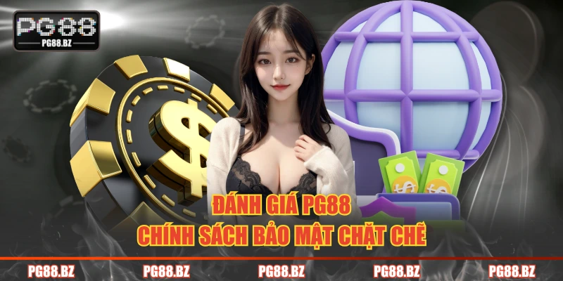 Đánh giá PG88 chính sách bảo mật chặt chẽ
