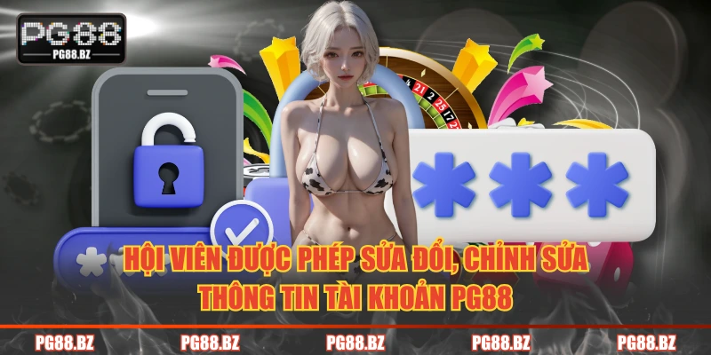 Hội viên được phép sửa đổi, chỉnh sửa thông tin tài khoản PG88