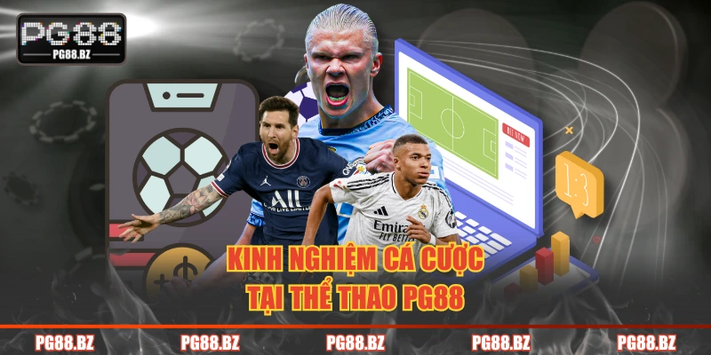 Kinh nghiệm cá cược tại thể thao PG88