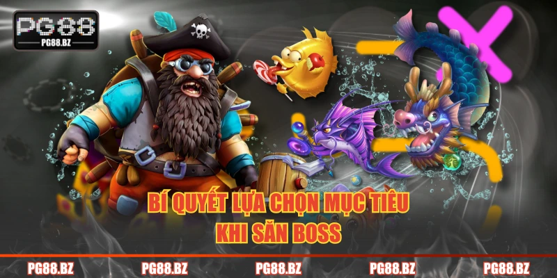 Bí quyết lựa chọn mục tiêu khi săn boss