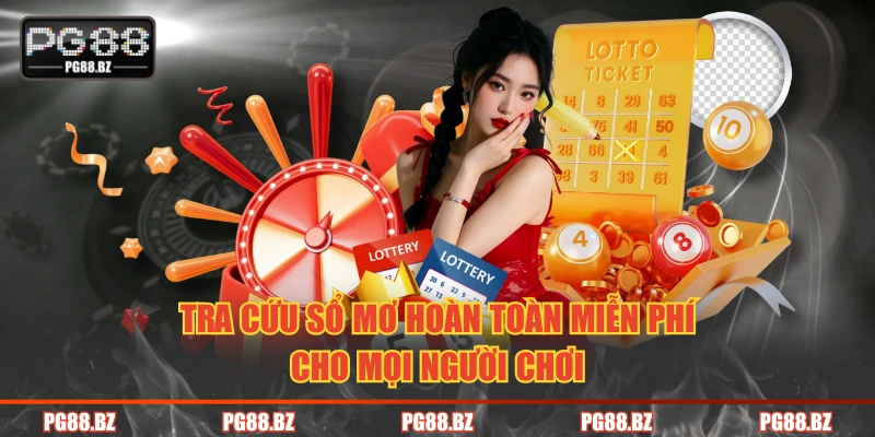 Tra cứu sổ mơ hoàn toàn miễn phí cho mọi người chơi